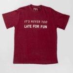 تيشيرت رجالي "It's Never Too Late For Fun"